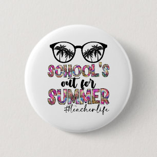 Dye Last Day Of School Schools Out For Summer Teac 6 Cm Round Badge