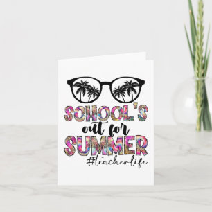 Dye Last Day Of School Schools Out For Summer Teac Card