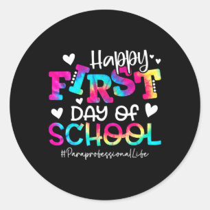 Dye Paraprofessional Happy First Day Of School Fun Classic Round Sticker
