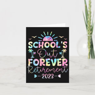 Dye School's Out Forever Retirement Teacher Retire Card