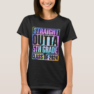 Dye Straight Outta 5th Grade Graduation Cl Of 2024 T-Shirt