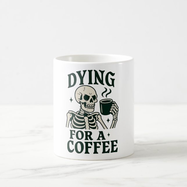 Dying for a Coffee Funny Skeleton Halloween Mug (Center)