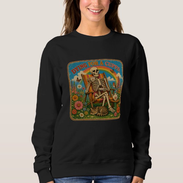 Dying For A Cuppa Retro Skeleton Tea Sweatshirt (Front)