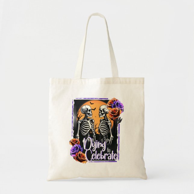 Dying to Celebrate, Skeleton Gothic Halloween Tote Bag (Front)