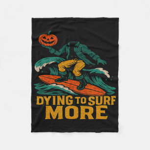 Dying To Surf More Halloween Pumpkin Surfing Desig Fleece Blanket