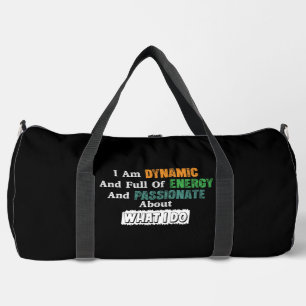 Dynamic Energy Passionate About What I Do Duffle Bag