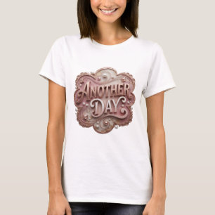 Dynamic Gold ANOTHER DAY Quote Design T-Shirt