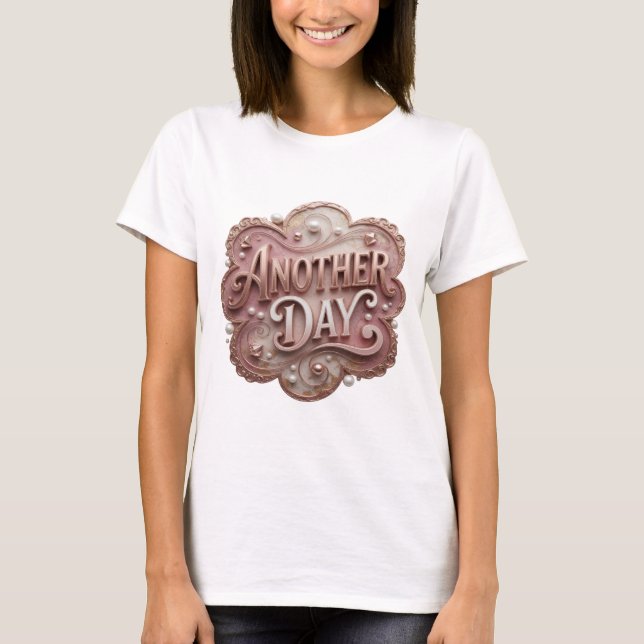 Dynamic Gold ANOTHER DAY Quote Design T-Shirt (Front)