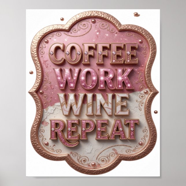 Dynamic Gold COFFEE WORK WINE REPEAT Poster (Front)