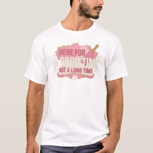 Dynamic Pink HERE FOR GOOD TIME NOT LONG 2D T-Shirt