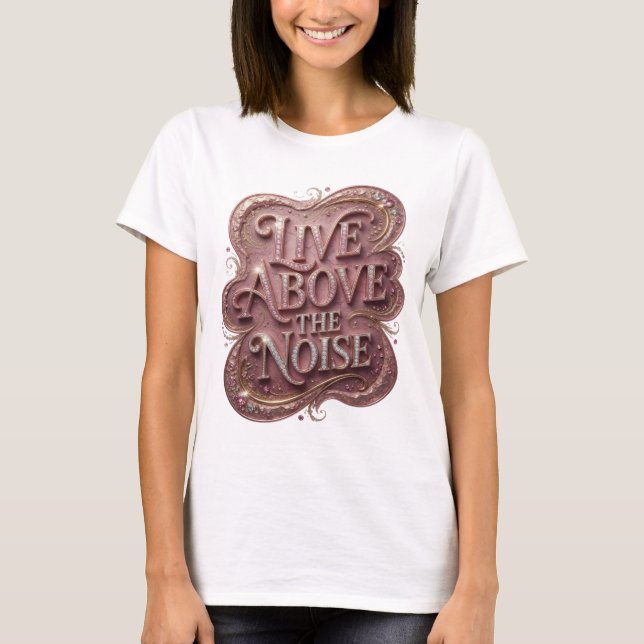 Dynamic Pink LIVE ABOVE THE NOISE Slogan Tee (Front)