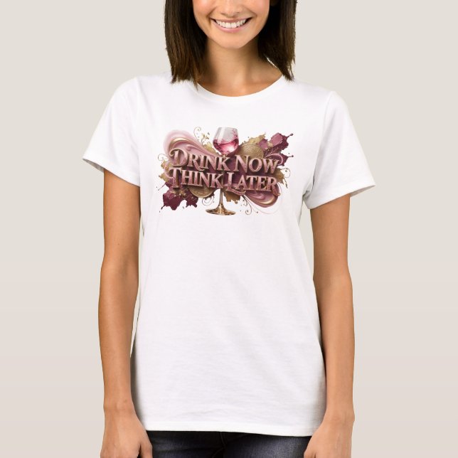 Dynamic Red DRINK NOW THINK LATER Tee (Front)