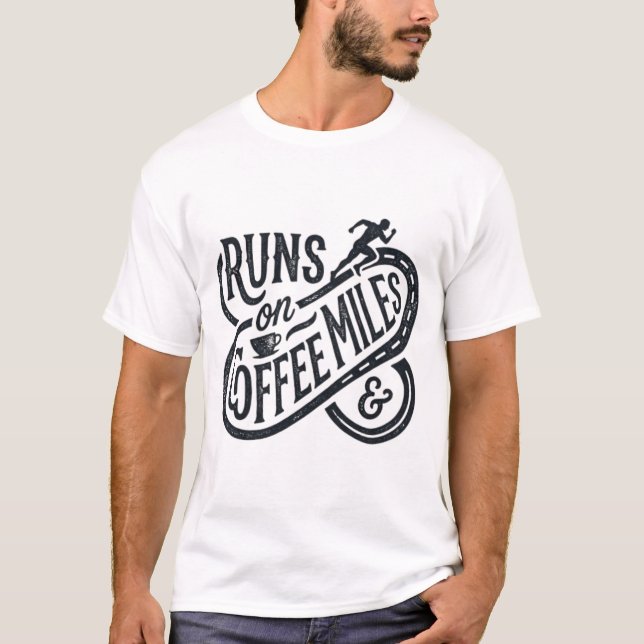 Dynamic Runs on Coffee & Miles Typography  T-Shirt (Front)