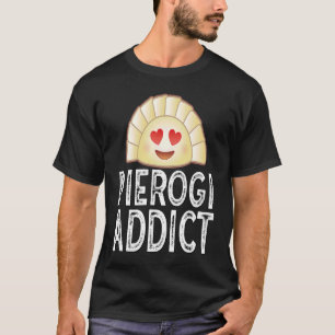 Dyngus Day Easter Polish Food Pierogi Addict T-Shirt