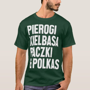 Dyngus Day Polish Pierogi Kielbasa Paczki and T-Shirt