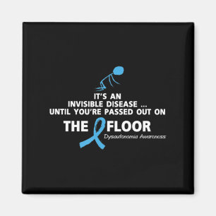 Dysautonomia Awareness Shirt It's an invisible dis Magnet
