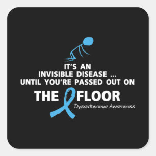Dysautonomia Awareness Shirt It's an invisible dis Square Sticker