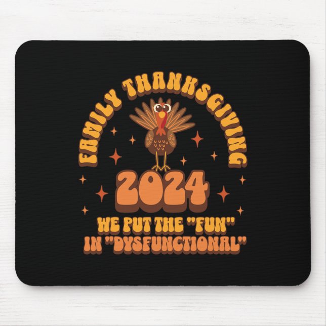 Dysfunctional Family Thanksgiving 2024 Matching Tu Mouse Pad (Front)