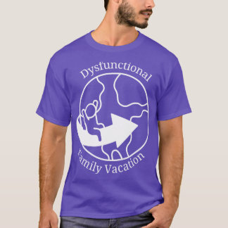 Dysfunctional Family Vacation T-Shirt