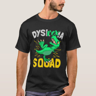 Dysl- Rex -Ia - Dyslexia Squad Dyslexia Teacher Fu T-Shirt