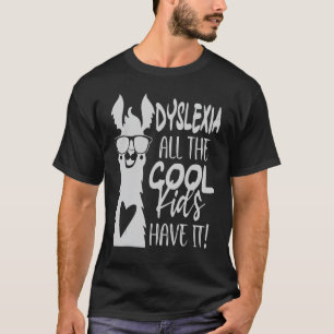 Dyslexia All The Cool Kids Have It Awareness Llam T-Shirt
