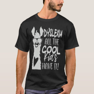Dyslexia All The Cool Kids Have It Awareness Llam T-Shirt