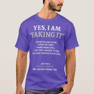 Dyslexia Awareness I Am Faking It In This Family W T-Shirt