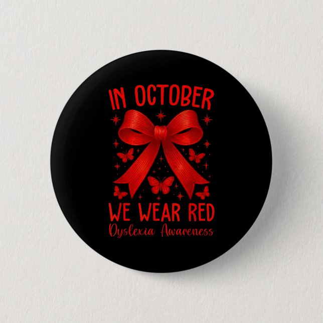 Dyslexia Awareness Month In October We Wear Red  6 Cm Round Badge (Front)