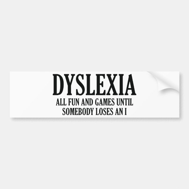 Dyslexia Bumper Sticker (Front)