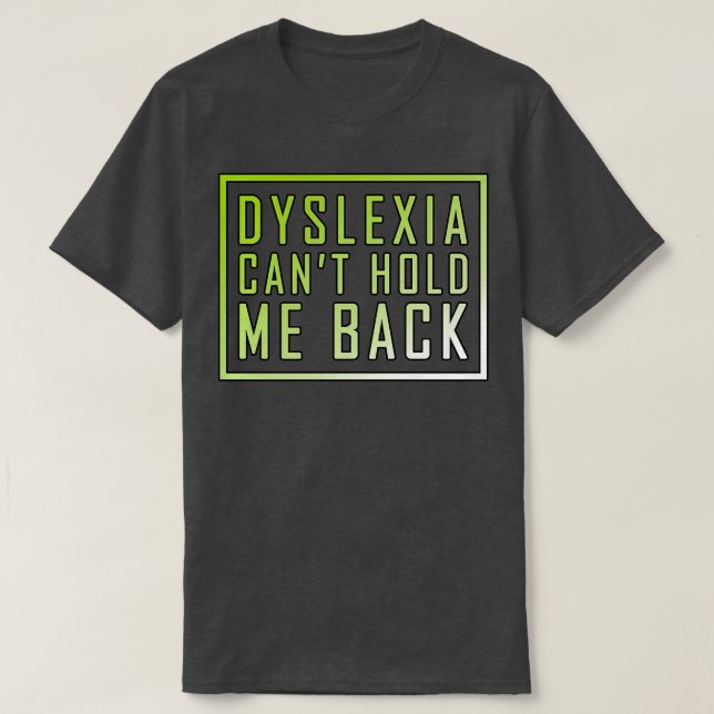 Dyslexia canx27t hold me back 2 T-Shirt (Design Front)