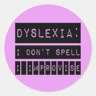 Dyslexia: I don't Spell - I Improvise - Dyslexic Classic Round Sticker