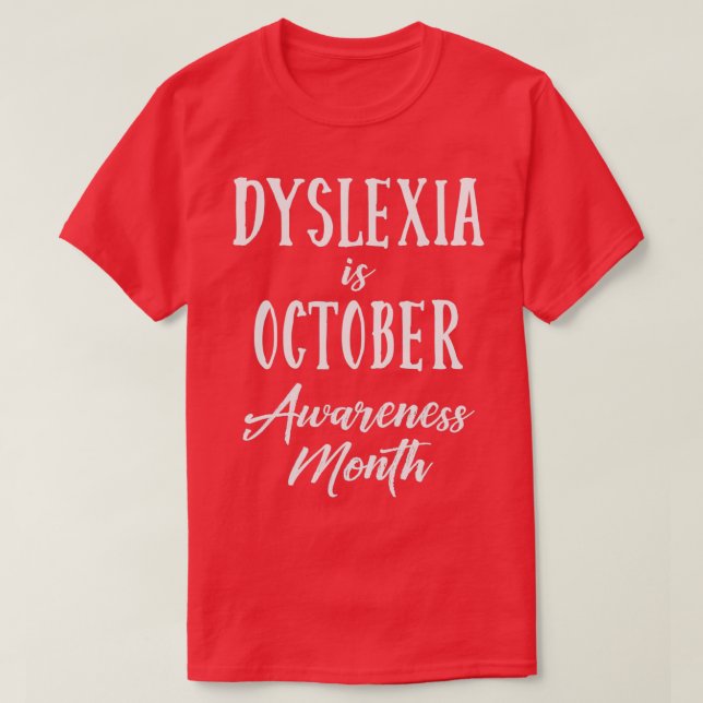 Dyslexia is October Awareness Month 4 T-Shirt (Design Front)