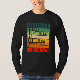 Dyslexia It S Not A Disability Dyslexia Awareness  T-Shirt