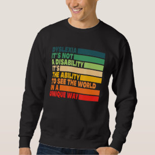 Dyslexia It's Not A Disability Dyslexia Awareness Sweatshirt