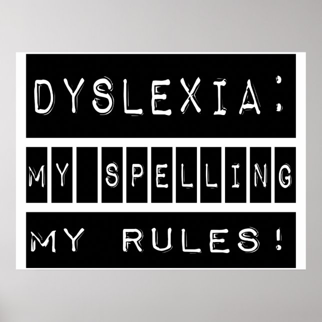 Dyslexia: My Spelling My Rules!  Dyslexic Poster (Front)