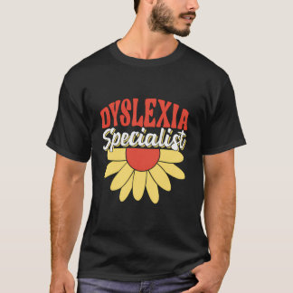 Dyslexia Specialist Dyslexics Dyslexic Awareness D T-Shirt