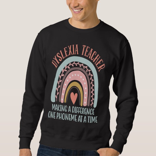 Dyslexia Teacher Appreciation  Dyslexic Teaching Sweatshirt (Front)