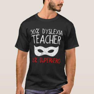 Dyslexia Teacher Therapist Half Hero Dyslexic Ther T-Shirt