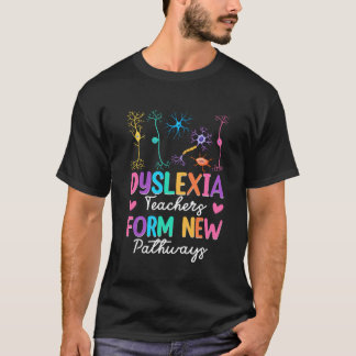 Dyslexia Teachers Form New Pathways Dyslexia Teach T-Shirt