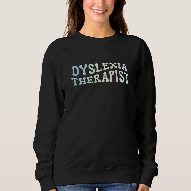 Dyslexia Therapist Awareness Back To School  3 Sweatshirt (Front)
