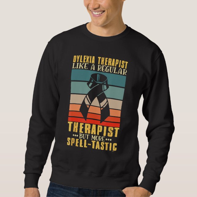 Dyslexia Therapist Dyslexia Awareness Dyslexic Sweatshirt (Front)