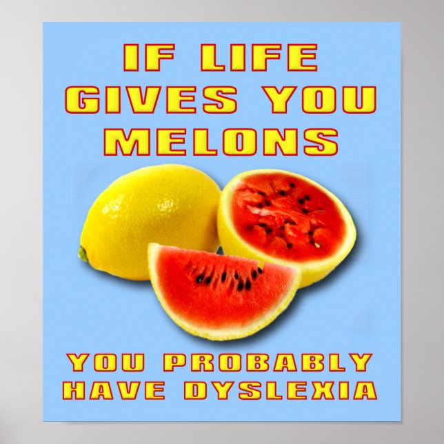 Dyslexic Melons Funny Poster Sign (Front)