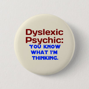Dyslexic Psychic 6 Cm Round Badge