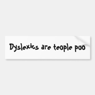 Dyslexics are teople poo bumper sticker
