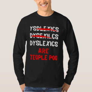 Dyslexics are Teople poo Dyslexia Awareness T-Shirt