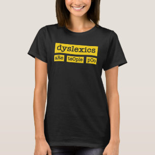 Dyslexics Are Teople Poo Dyslexia Awareness Teache T-Shirt