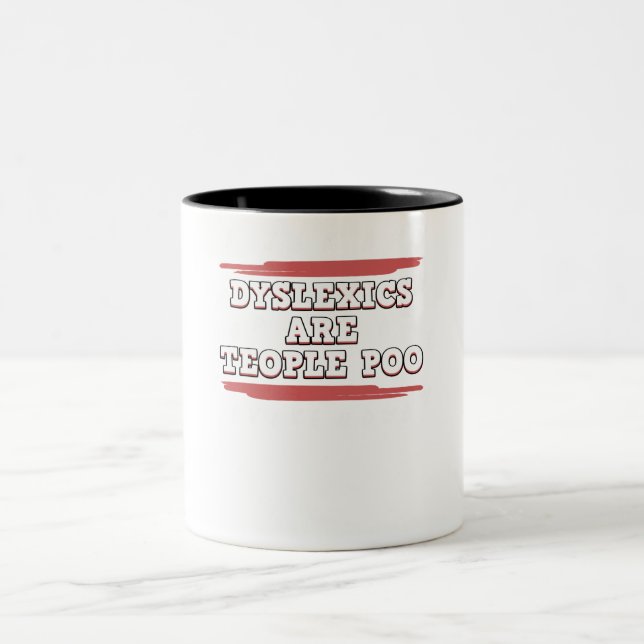 Dyslexics Are Teople Poo Dyslexia Awareness Two-Tone Coffee Mug (Center)