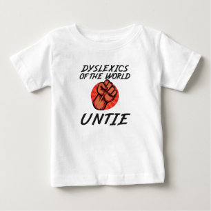 Dyslexics of the World Untie Funny Dyslexia Gift Baby T-Shirt