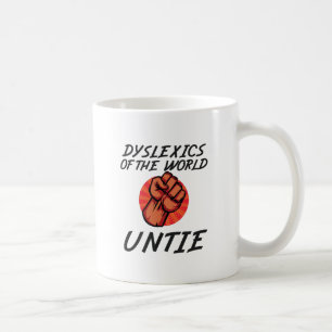 Dyslexics of the World Untie Funny Dyslexia Gift Coffee Mug