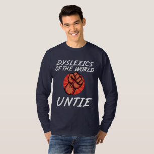 Dyslexics of the World Untie Funny Dyslexia Gift T-Shirt
